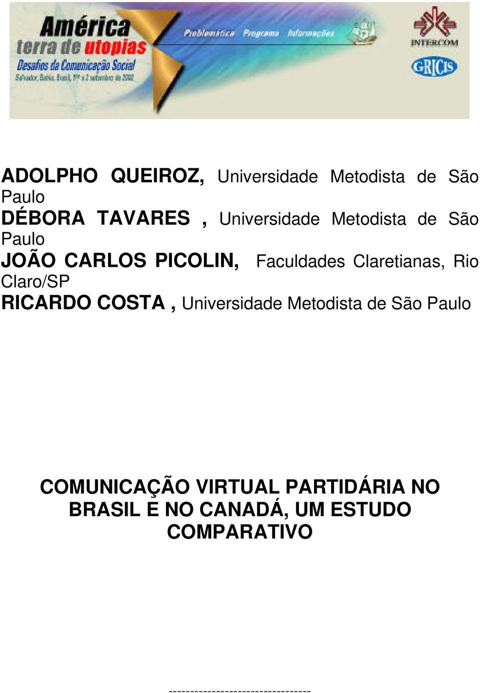 Rio Claro/SP RICARDO COSTA, Universidade Metodista de São Paulo COMUNICAÇÃO