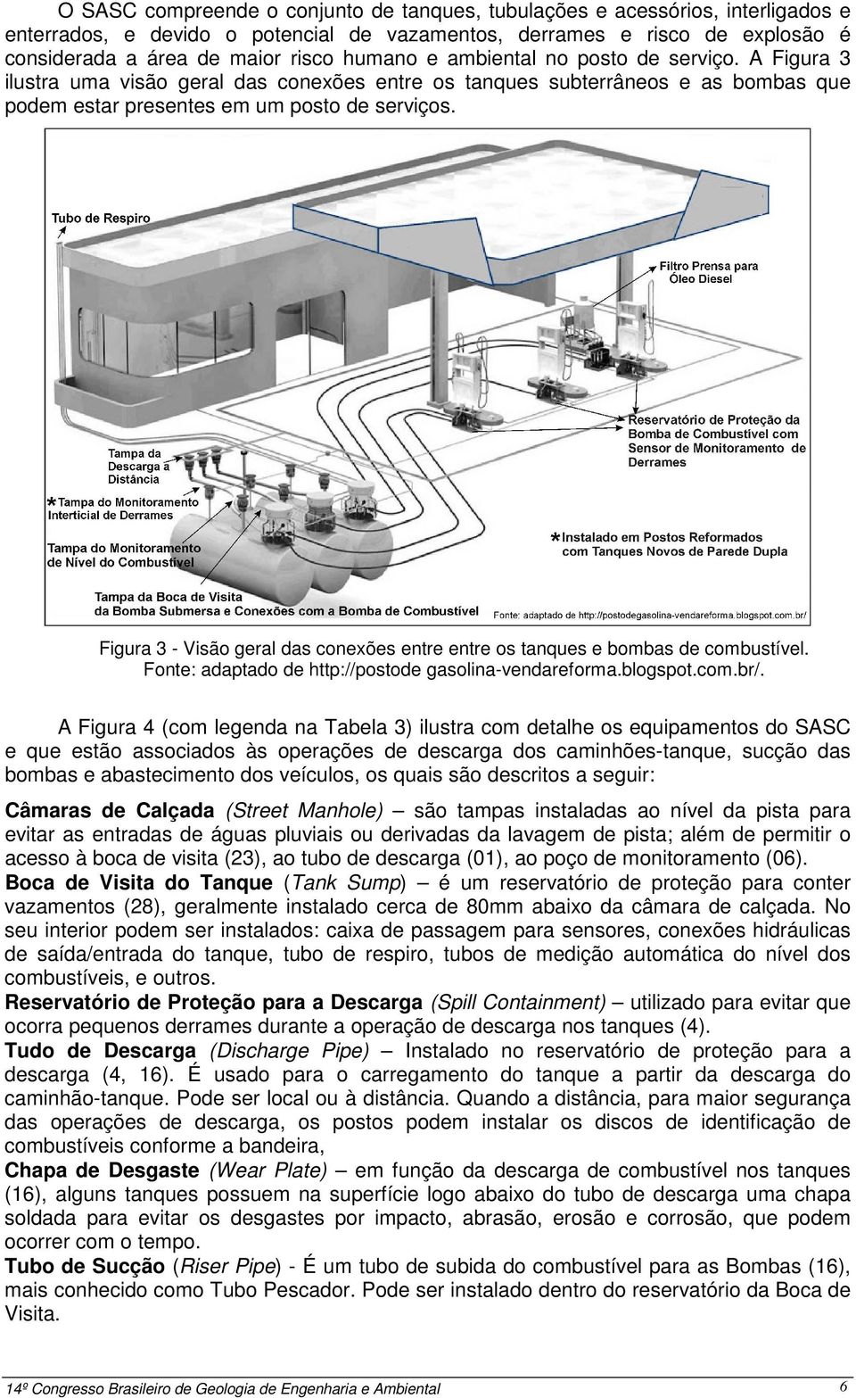 Figura 3 - Visão geral das conexões entre entre os tanques e bombas de combustível. Fonte: adaptado de http://postode gasolina-vendareforma.blogspot.com.br/.