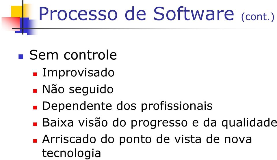 Dependente dos profissionais Baixa visão do