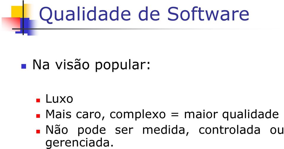 complexo = maior qualidade Não