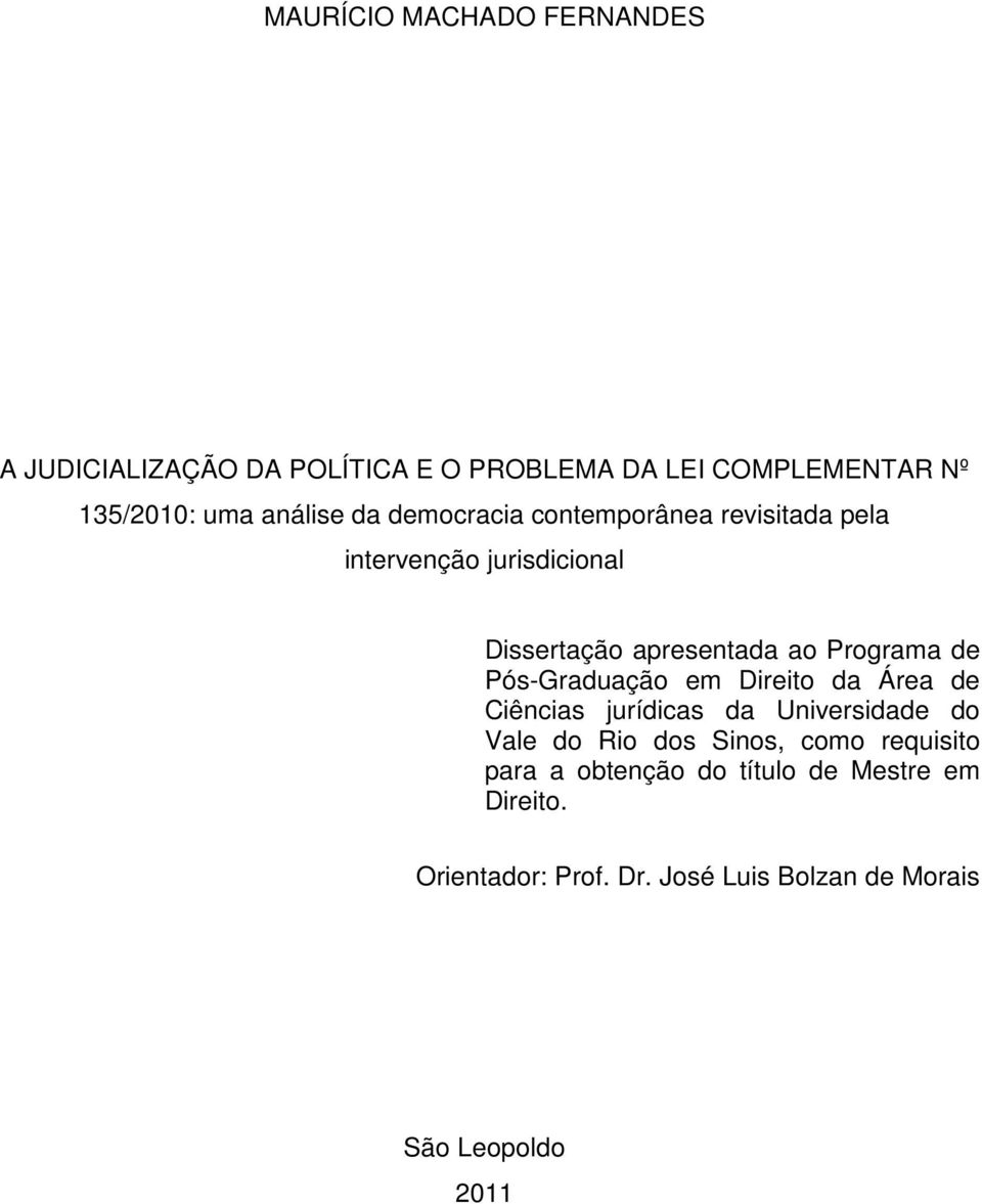 Programa de Pós-Graduação em Direito da Área de Ciências jurídicas da Universidade do Vale do Rio dos Sinos,