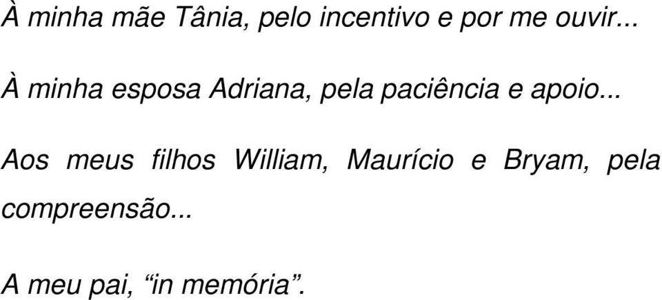 .. À minha esposa Adriana, pela paciência e