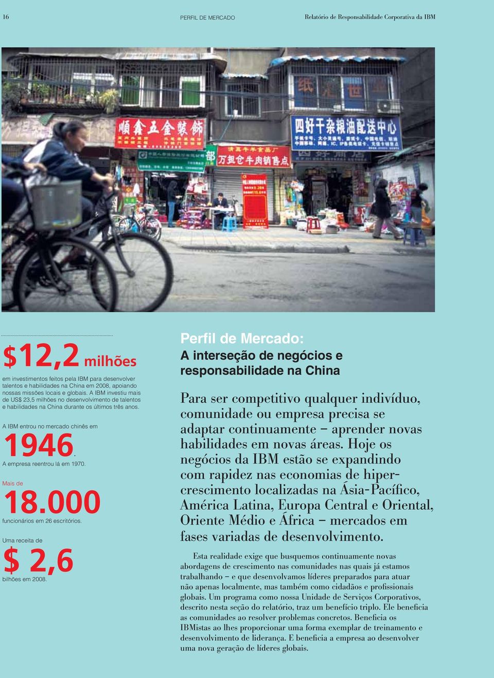 A empresa reentrou lá em 1970. Mais de 18.000 funcionários em 26 escritórios. Uma receita de $ 2,6 bilhões em 2008.