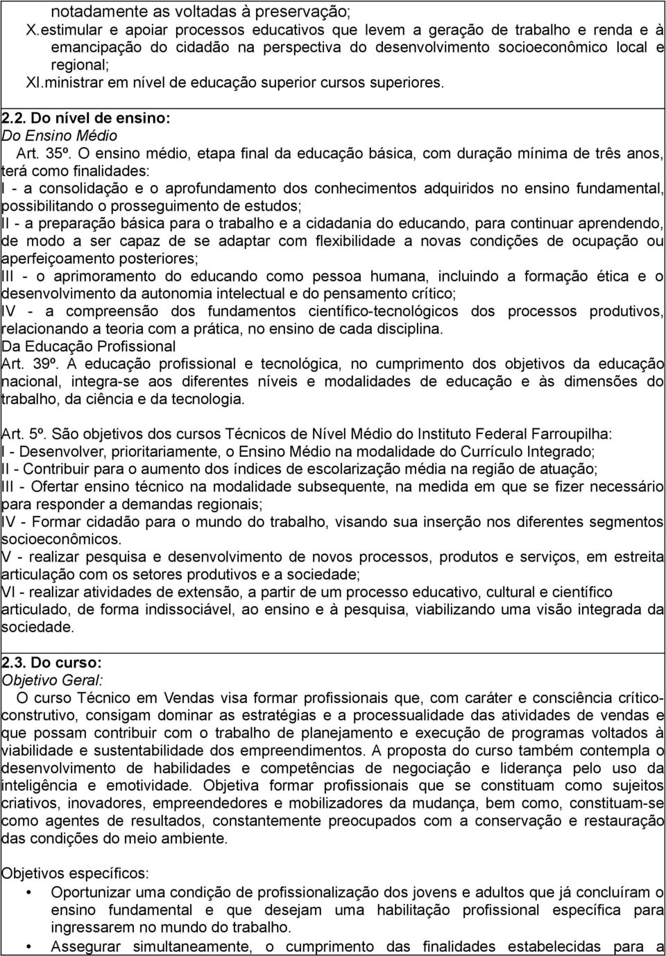 ministrar em nível de educação superior cursos superiores. 2.2. Do nível de ensino: Do Ensino Médio Art. 35º.