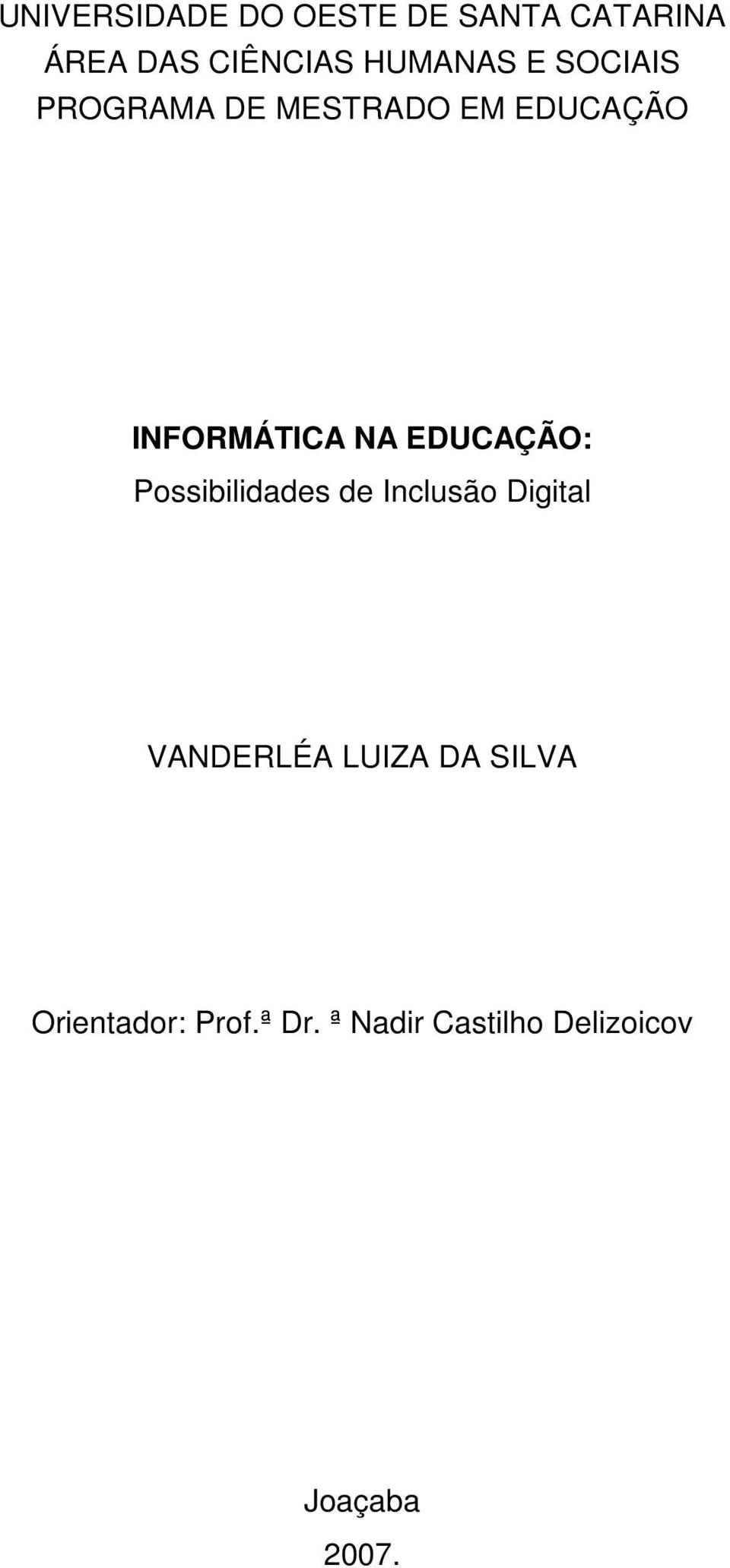 NA EDUCAÇÃO: Possibilidades de Inclusão Digital VANDERLÉA LUIZA