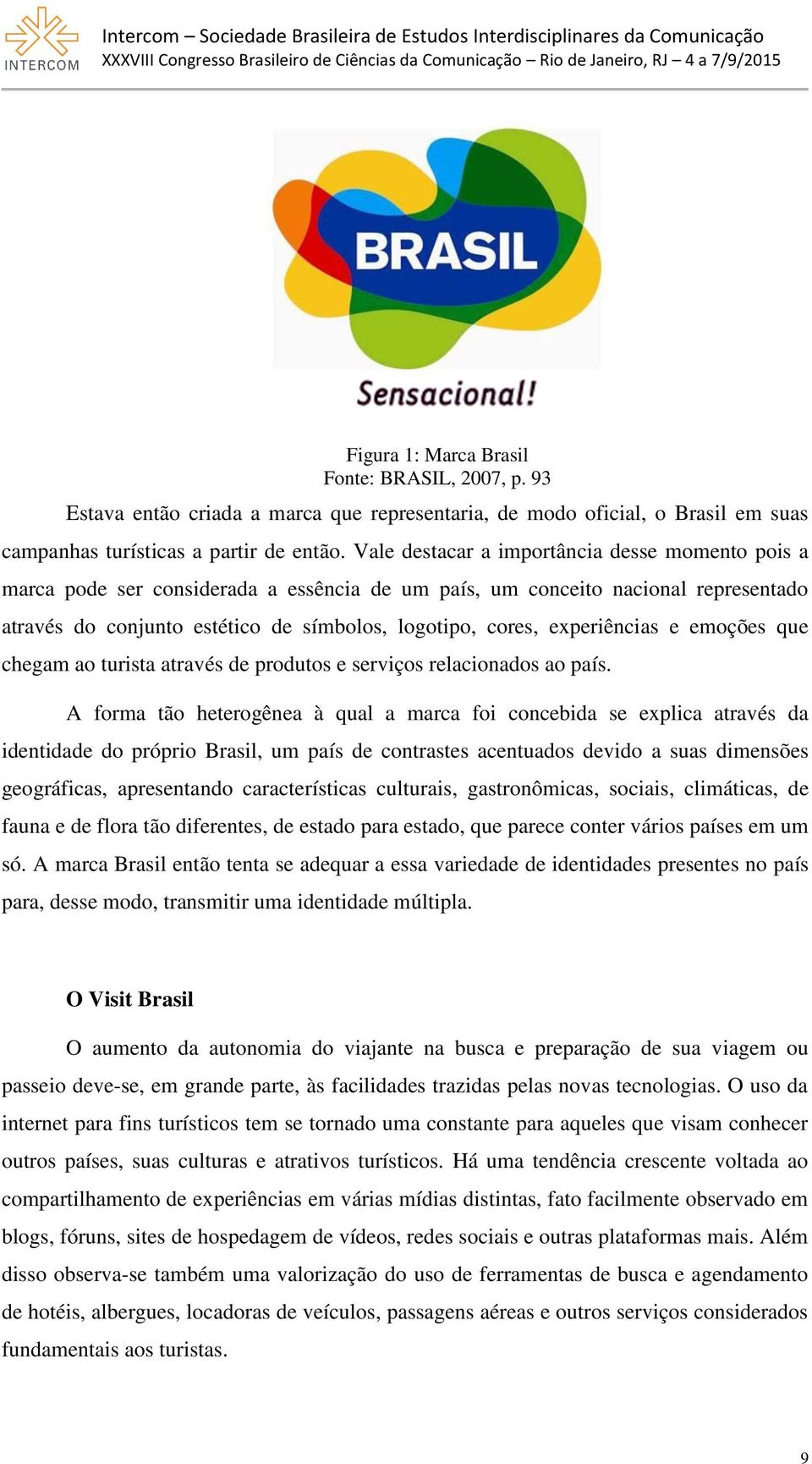 experiências e emoções que chegam ao turista através de produtos e serviços relacionados ao país.