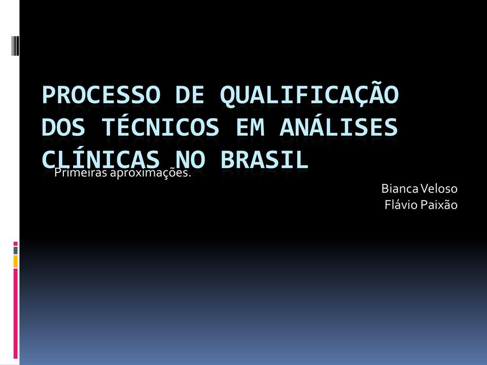 NO BRASIL Primeiras