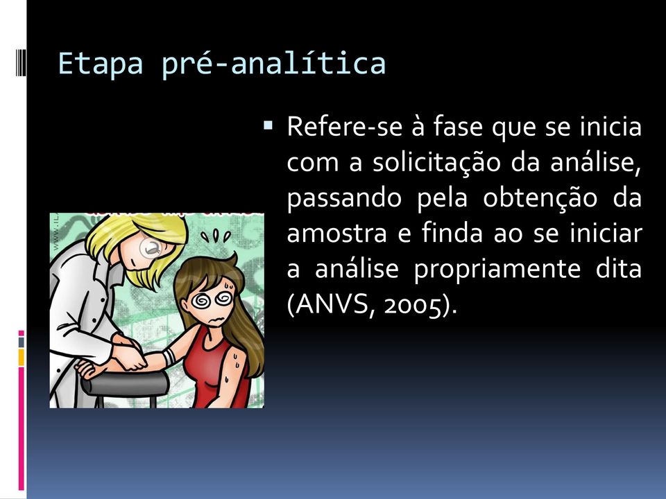 passando pela obtenção da amostra e finda ao