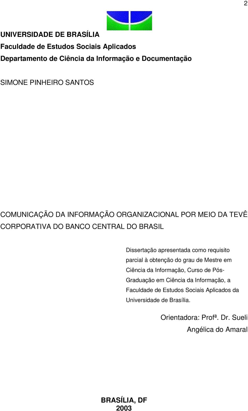 apresentada como requisito parcial à obtenção do grau de Mestre em Ciência da Informação, Curso de Pós- Graduação em Ciência da