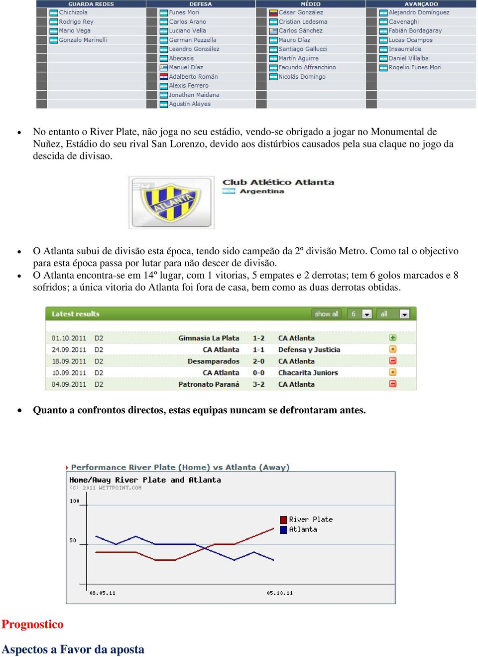 Como tal o objectivo para esta época passa por lutar para não descer de divisão.