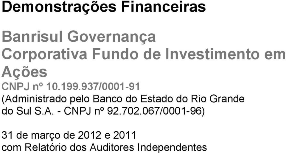 (Administrado pelo Banco do Estado do Rio Grande