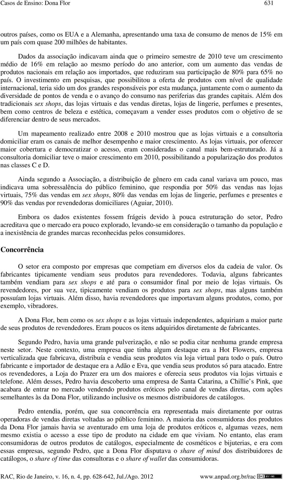 relação aos importados, que reduziram sua participação de 80% para 65% no país.