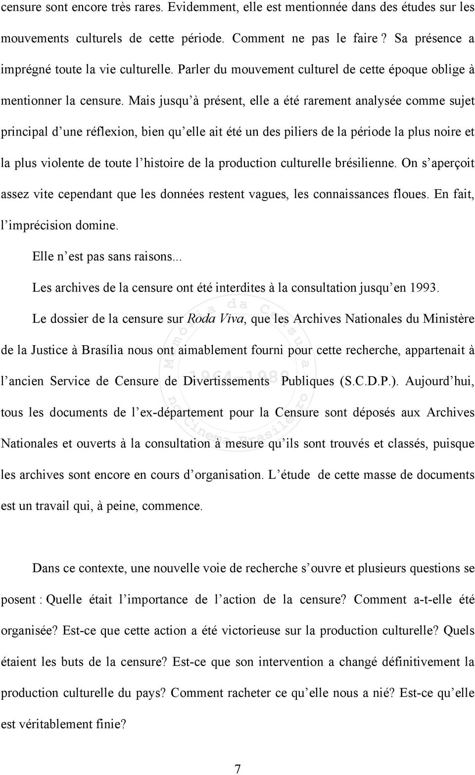 Mais jusqu à présent, elle a été rarement analysée comme sujet principal d une réflexion, bien qu elle ait été un des piliers de la période la plus noire et la plus violente de toute l histoire de la