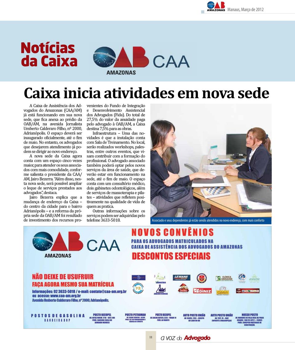 A nova sede da Caixa agora conta com um espaço cinco vezes maior, para atender os seus associados com mais comodidade, conforme salienta o presidente da CAA/ AM, Jairo Bezerra.