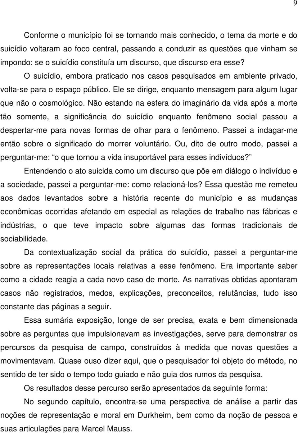 Ele se dirige, enquanto mensagem para algum lugar que não o cosmológico.