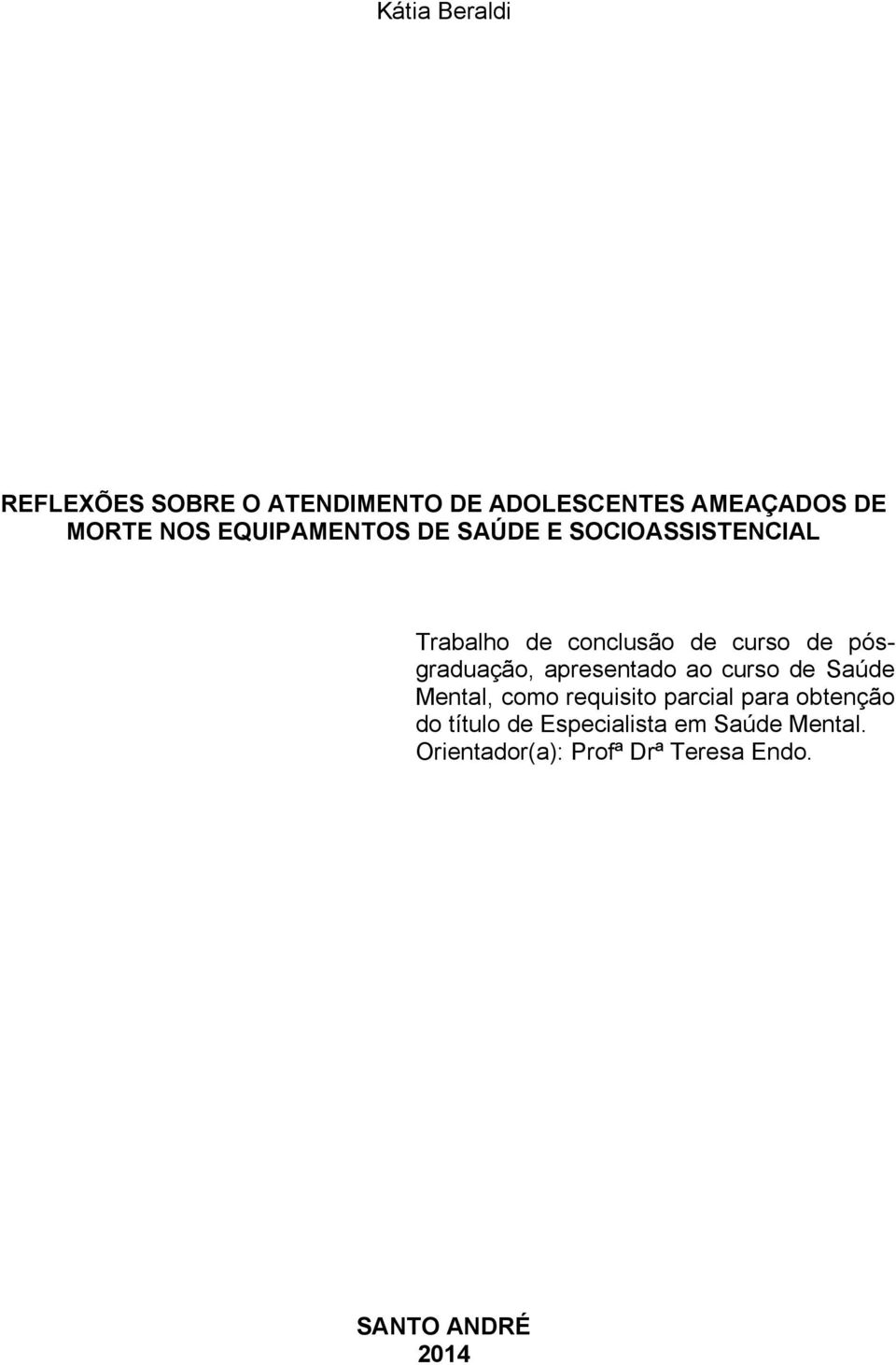 pósgraduação, apresentado ao curso de Saúde Mental, como requisito parcial para