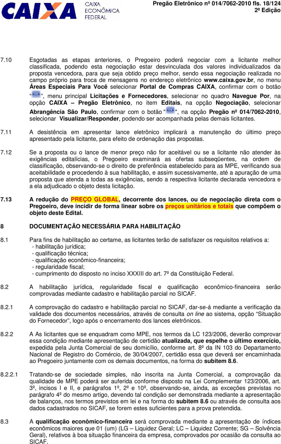 que seja obtido preço melhor, sendo essa negociação realizada no campo próprio para troca de mensagens no endereço eletrônico www.caixa.gov.