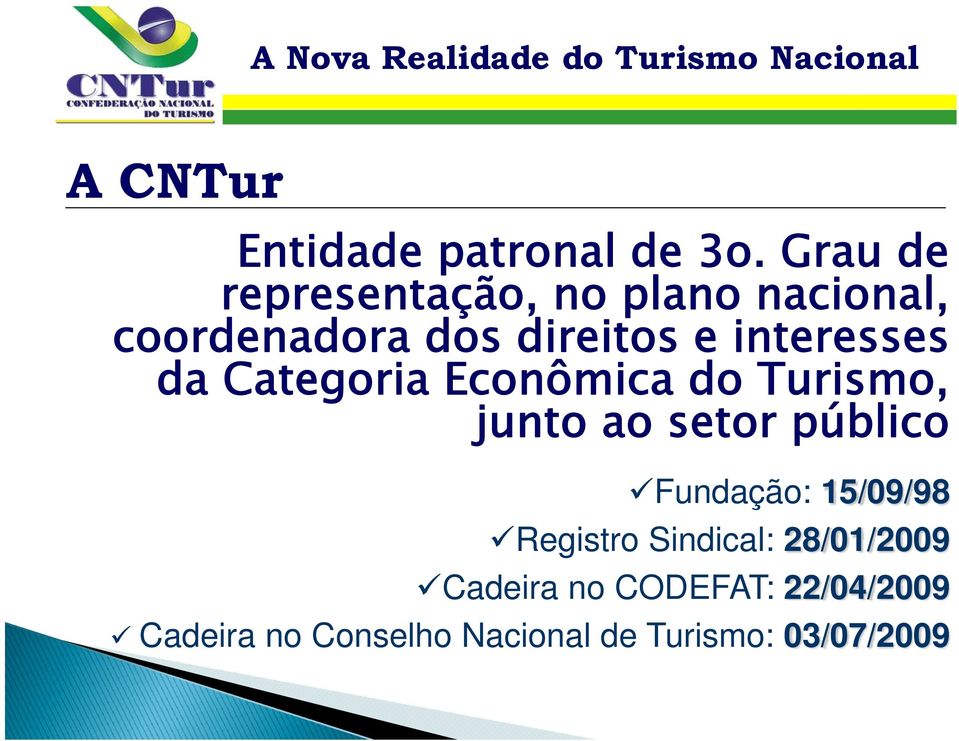 Categoria Econômica do Turismo, junto ao setor público Fundação: 15/09/98 Registro