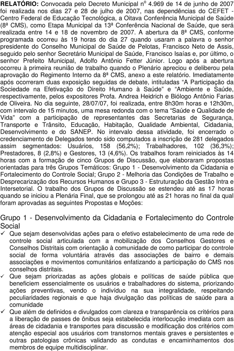 Etapa Municipal da 13ª Conferência Nacional de Saúde, que será realizada entre 14 e 18 de novembro de 2007.