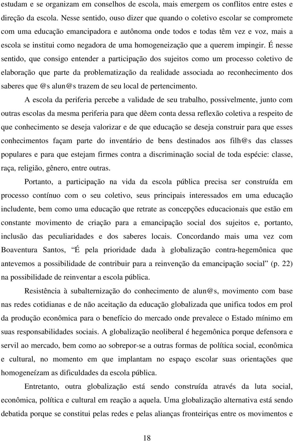 homogeneização que a querem impingir.