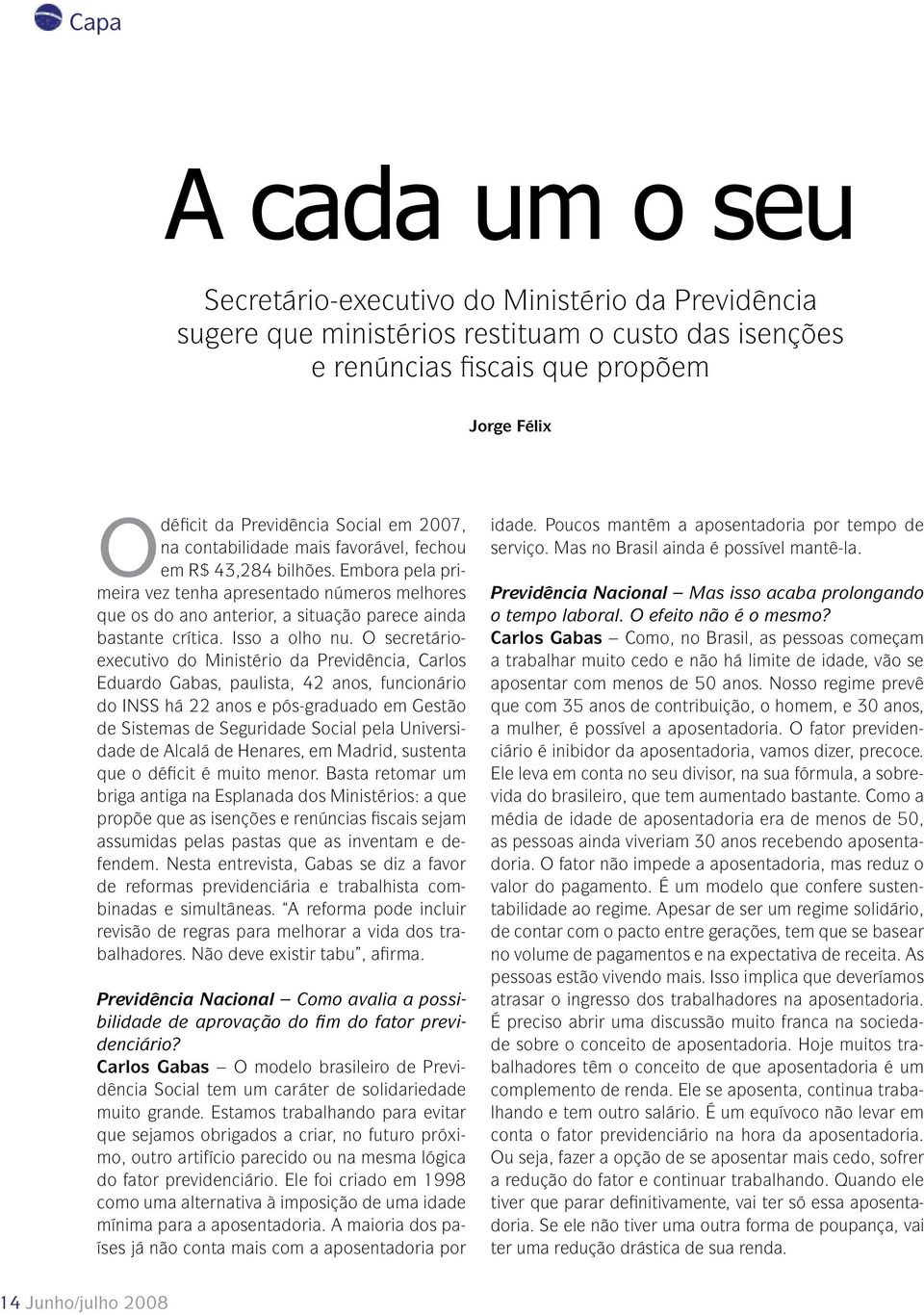 Embora pela primeira vez tenha apresentado números melhores que os do ano anterior, a situação parece ainda bastante crítica. Isso a olho nu.