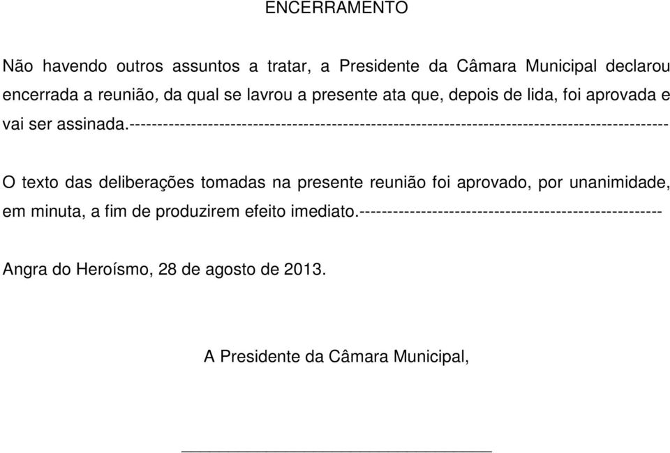 ------------------------------------------------------------------------------------------------ O texto das deliberações tomadas na