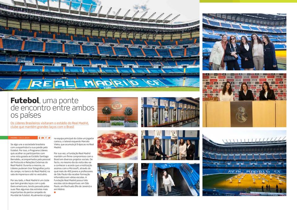 Por isso, o Programa Líderes quis acolher os participantes com uma vista guiada ao Estádio Santiago Bernabéu, acompanhados pelo pessoal de Protocolo e Relações Externas do Real Madrid.