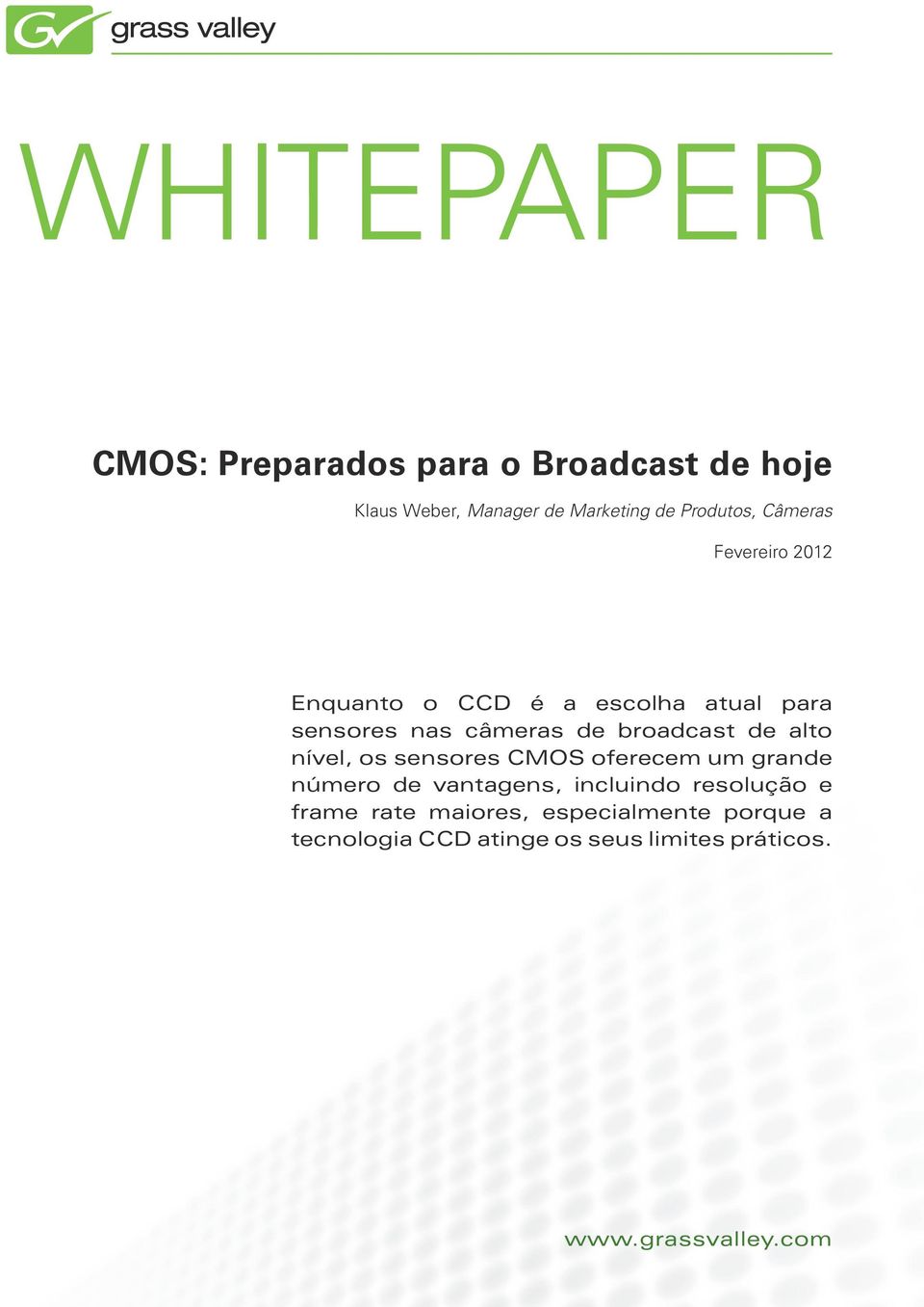 broadcast de alto nível, os sensores CMOS oferecem um grande número de vantagens, incluindo