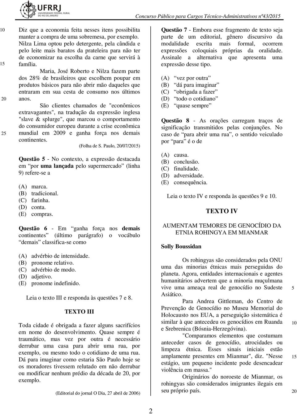 Maria, José Roberto e Nilza fazem parte dos 28% de brasileiros que escolhem poupar em produtos básicos para não abrir mão daqueles que entraram em sua cesta de consumo nos últimos anos.