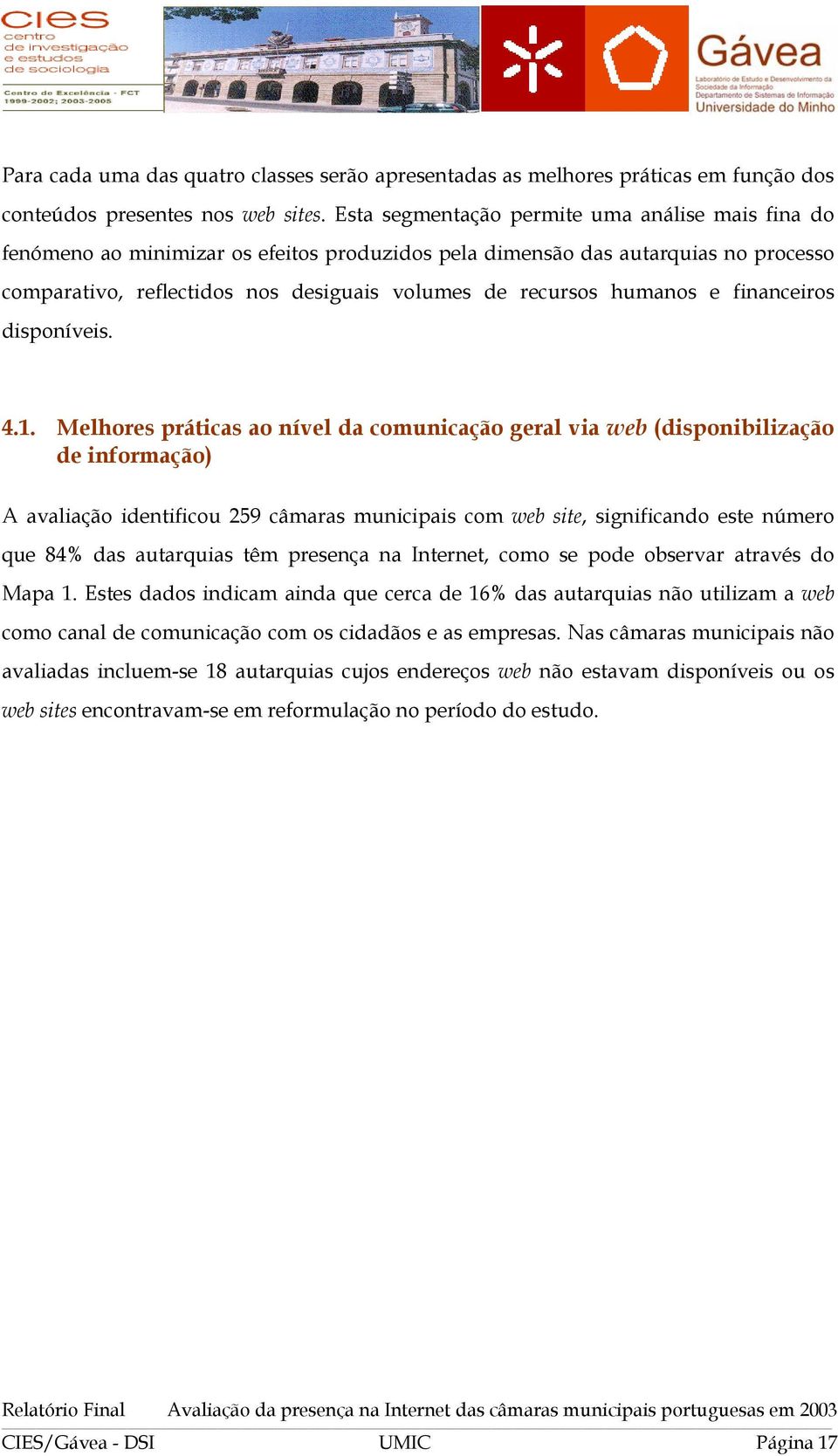 humanos e financeiros disponíveis. 4.1.