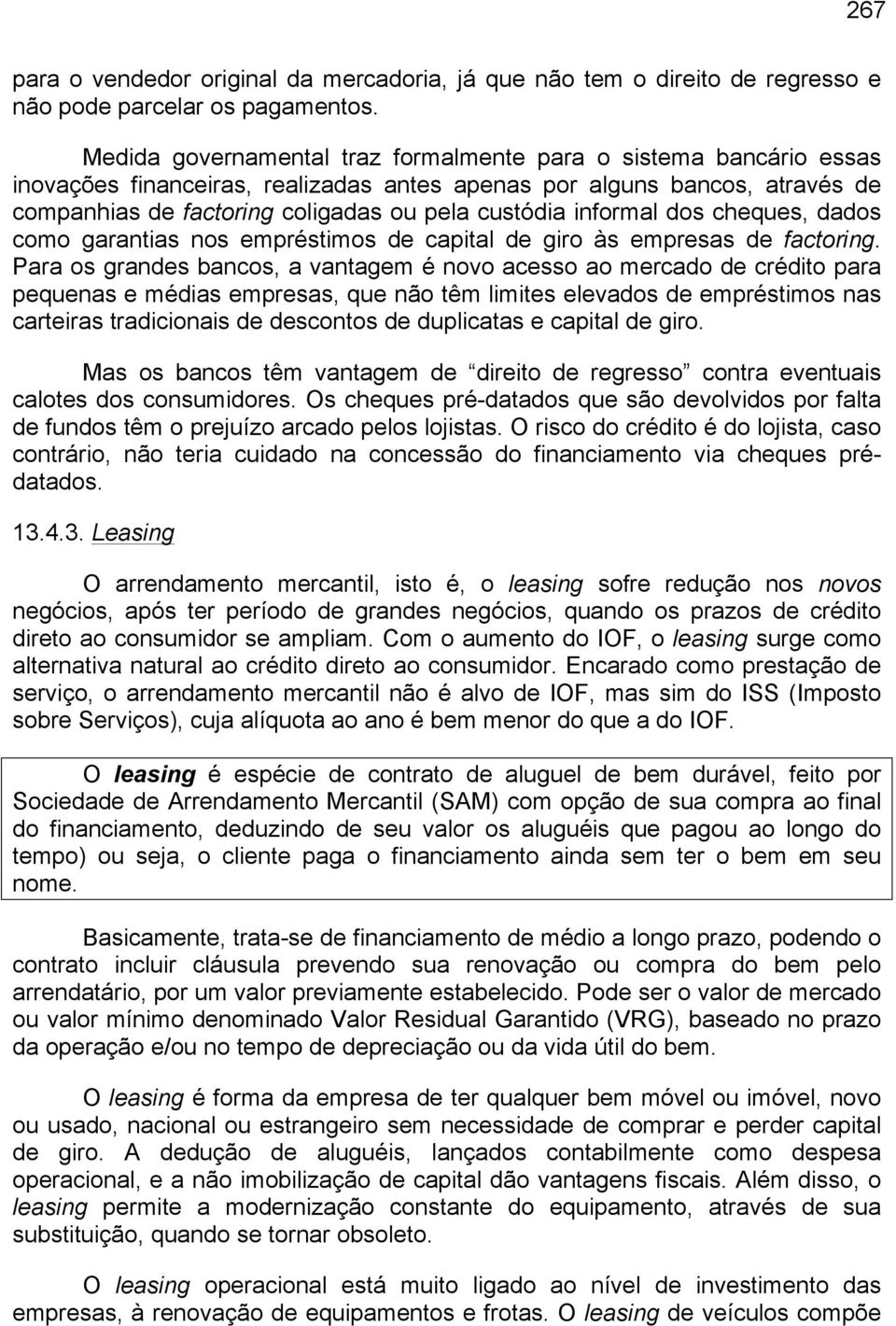 informal dos cheques, dados como garantias nos empréstimos de capital de giro às empresas de factoring.