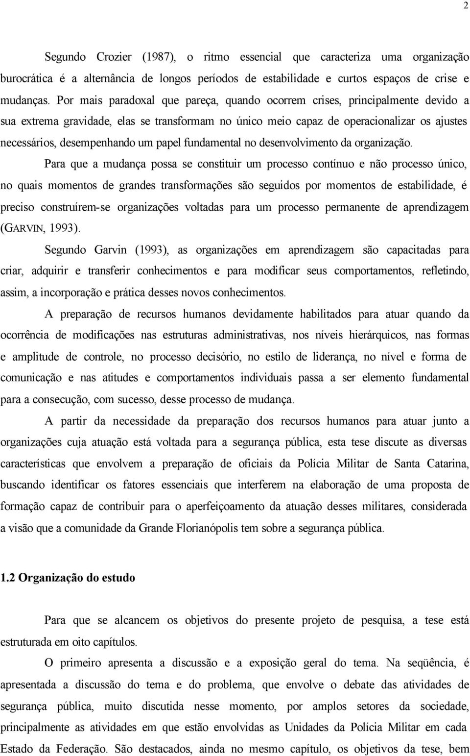 um papel fundamental no desenvolvimento da organização.