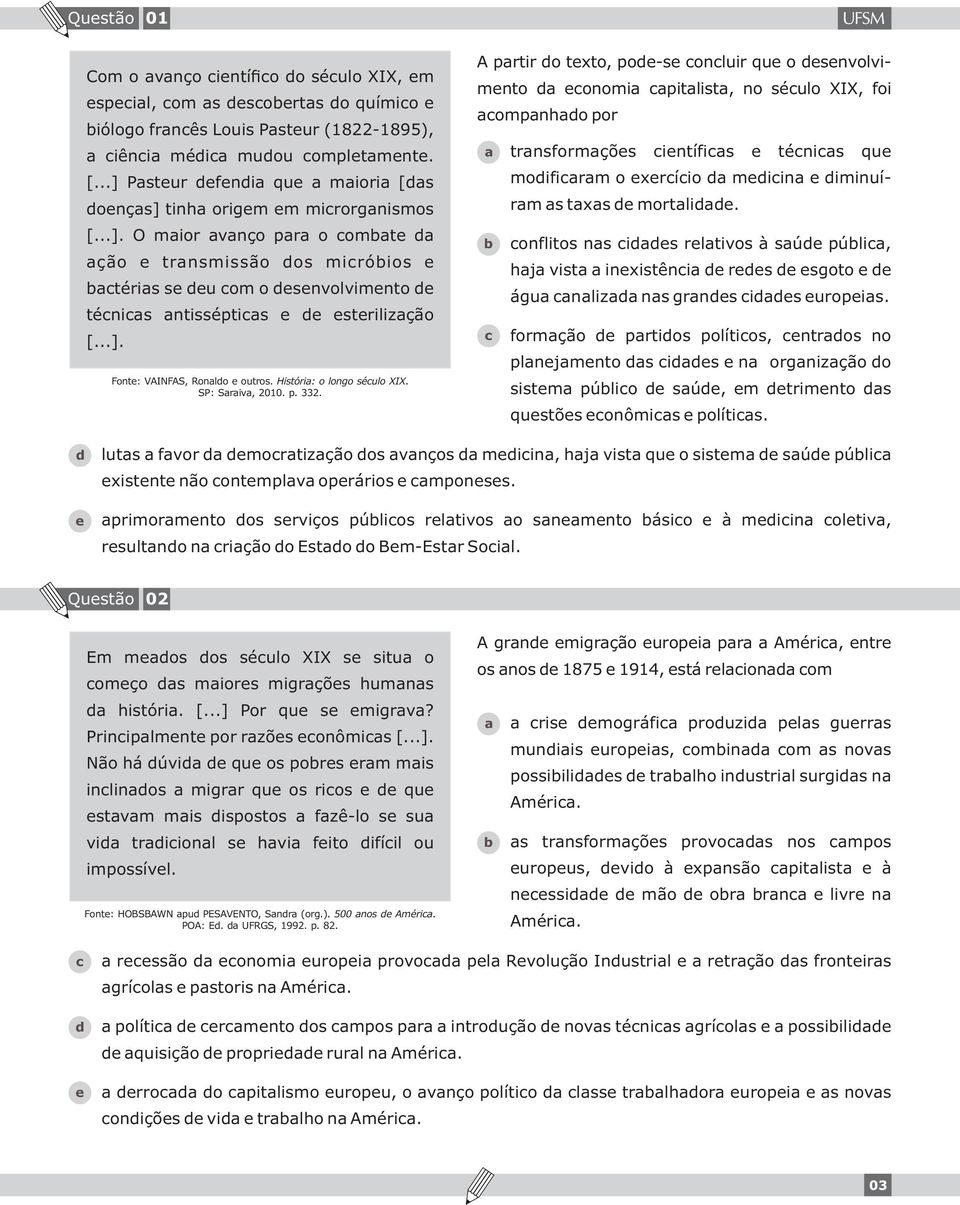 Históri: o longo séulo XIX. SP: Sriv, 2010. p. 332.