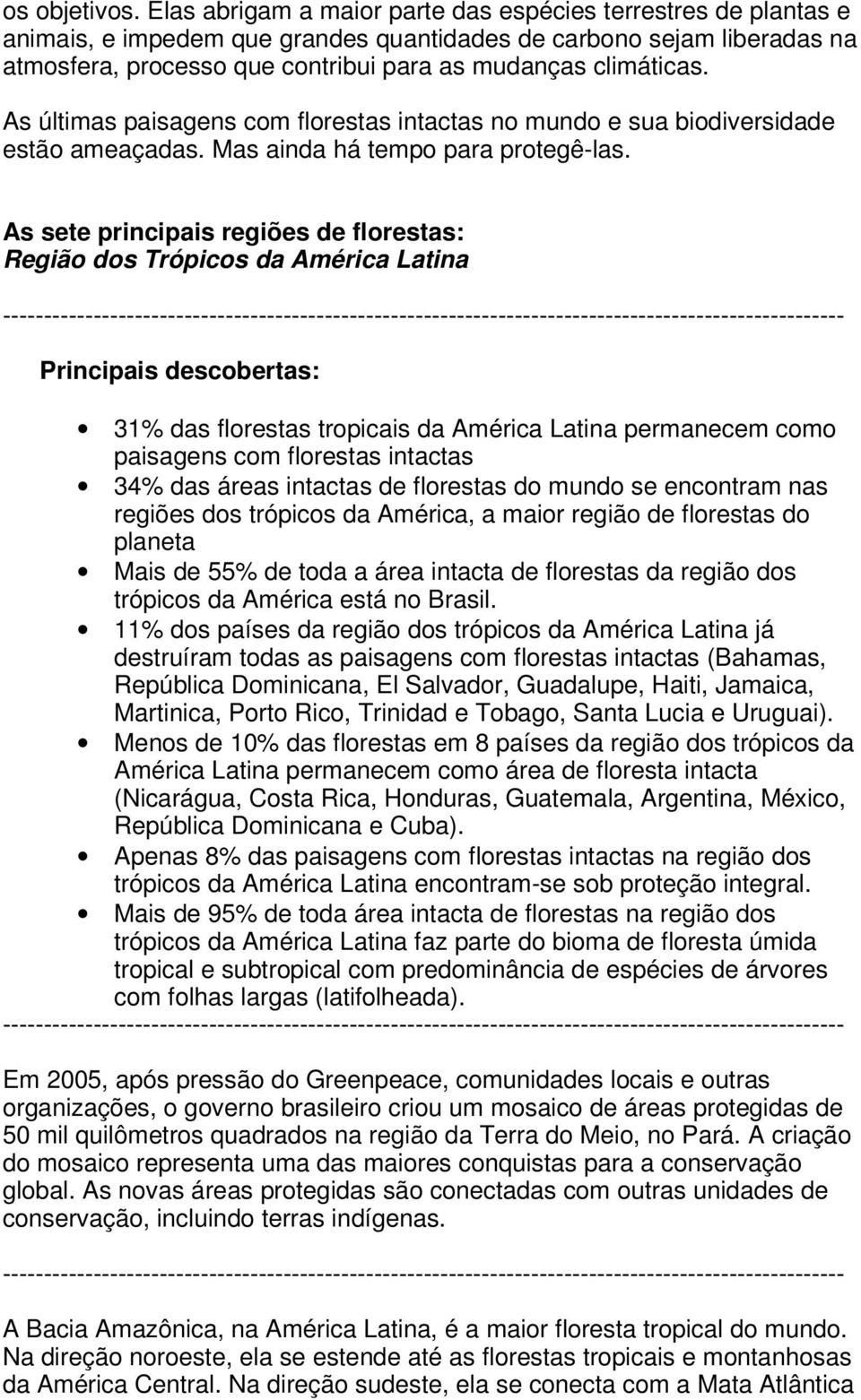 As últimas paisagens com florestas intactas no mundo e sua biodiversidade estão ameaçadas. Mas ainda há tempo para protegê-las.