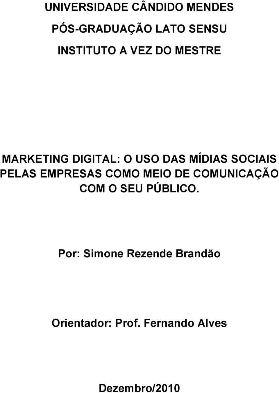 PELAS EMPRESAS COMO MEIO DE COMUNICAÇÃO COM O SEU PÚBLICO.