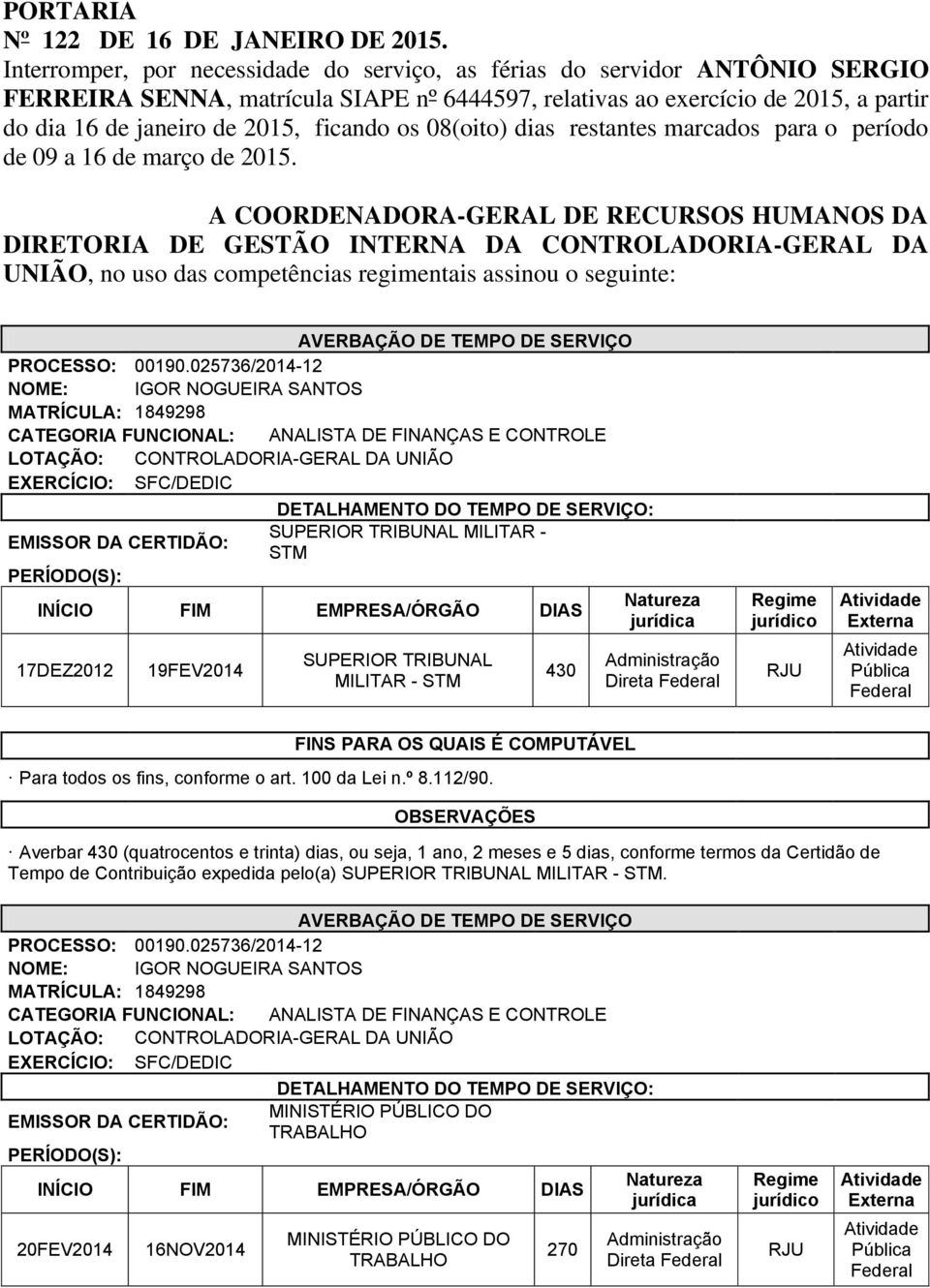 ficando os 08(oito) dias restantes marcados para o período de 09 a 16 de março de 2015.