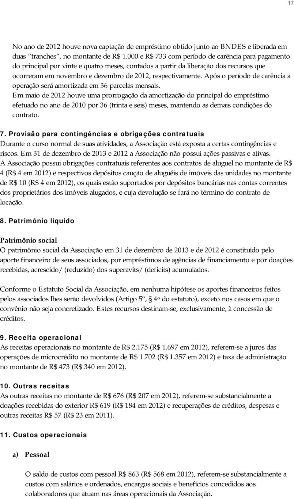 Após o período de carência a operação será amortizada em 36 parcelas mensais.