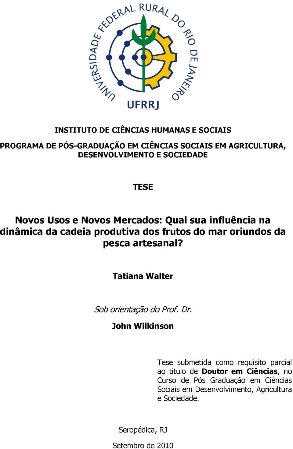 pesca artesanal? Tatiana Walter Sob orientação do Prof. Dr.