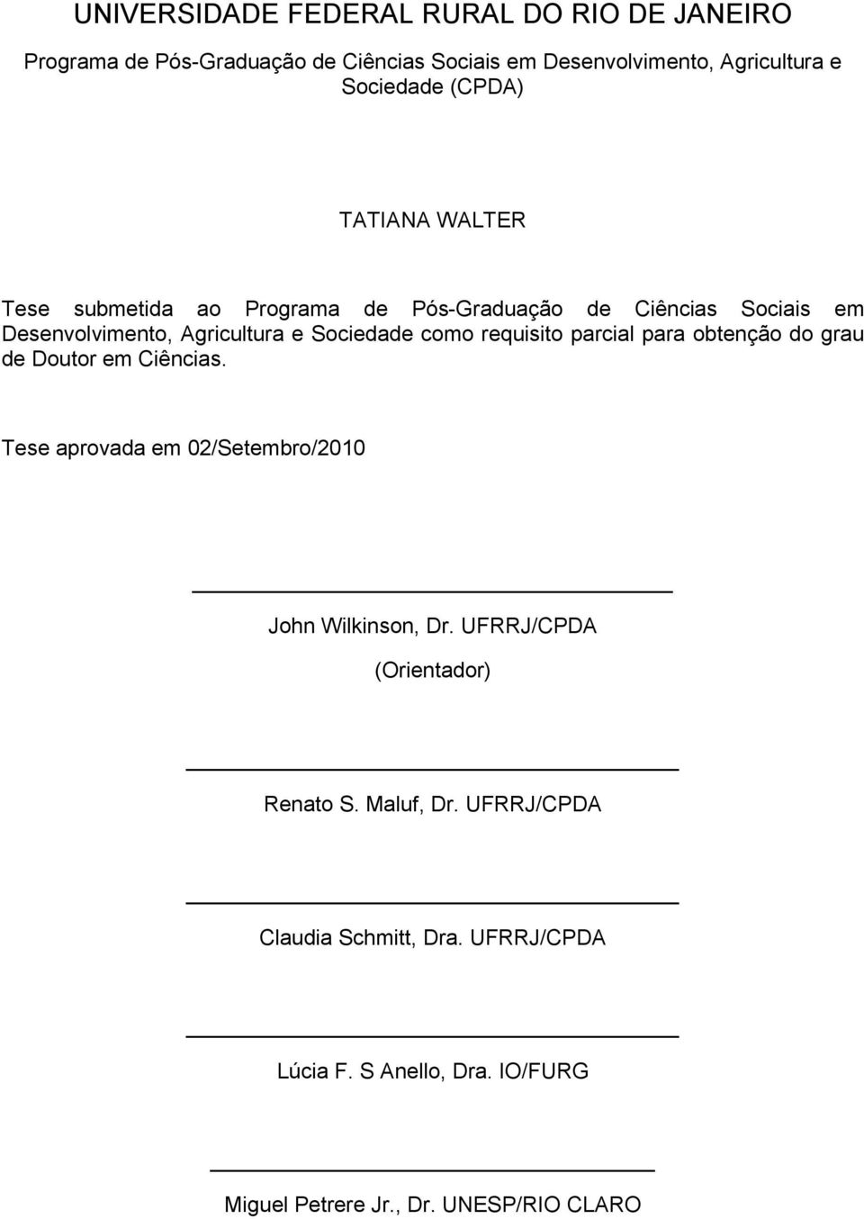 requisito parcial para obtenção do grau de Doutor em Ciências. Tese aprovada em 02/Setembro/2010 John Wilkinson, Dr.