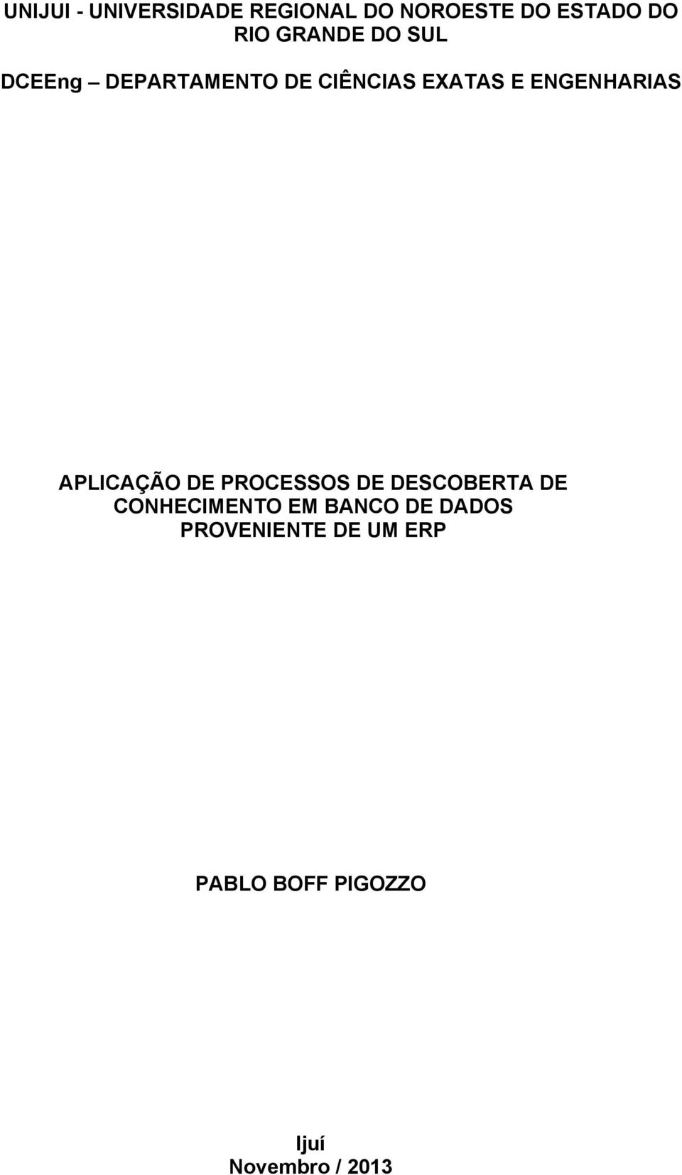 ENGENHARIAS APLICAÇÃO DE PROCESSOS DE DESCOBERTA DE CONHECIMENTO