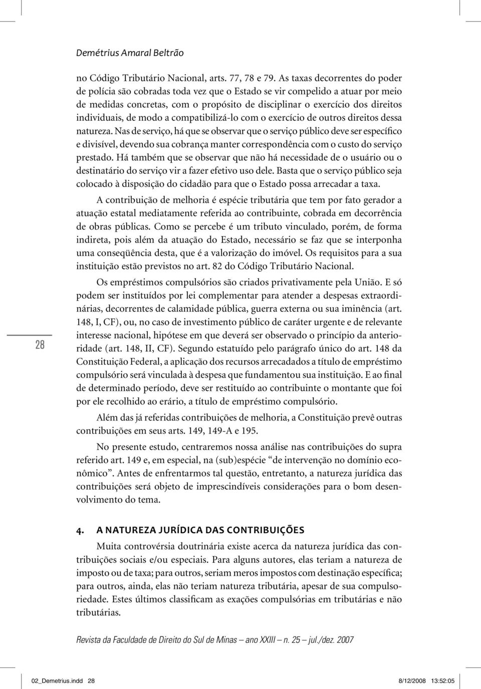 individuais, de modo a compatibilizá-lo com o exercício de outros direitos dessa natureza.