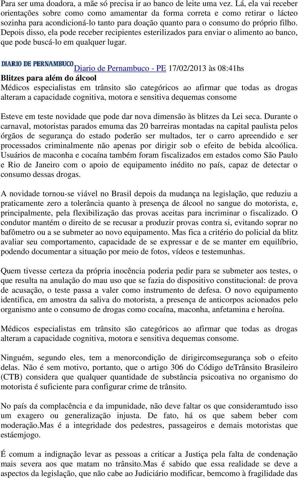 Depois disso, ela pode receber recipientes esterilizados para enviar o alimento ao banco, que pode buscá-lo em qualquer lugar.