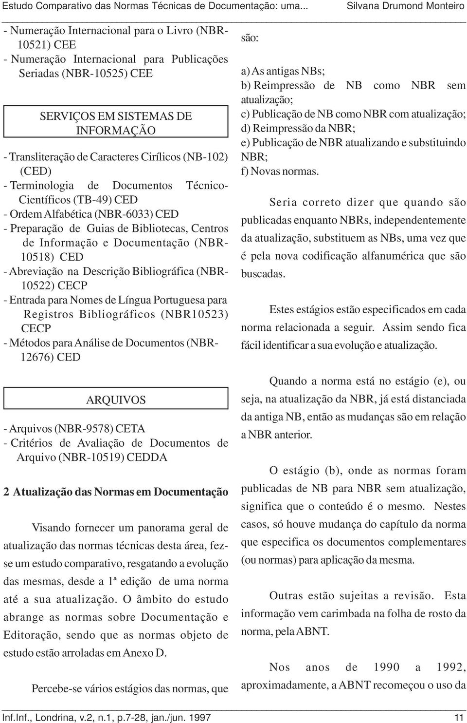 Cirílicos (NB-102) (CED) - Terminologia de Documentos Técnico- Científicos (TB-49) CED - Ordem Alfabética (NBR-6033) CED - Preparação de Guias de Bibliotecas, Centros de Informação e Documentação