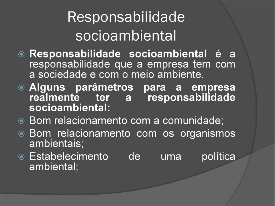 Alguns parâmetros para a empresa realmente ter a responsabilidade socioambiental: Bom