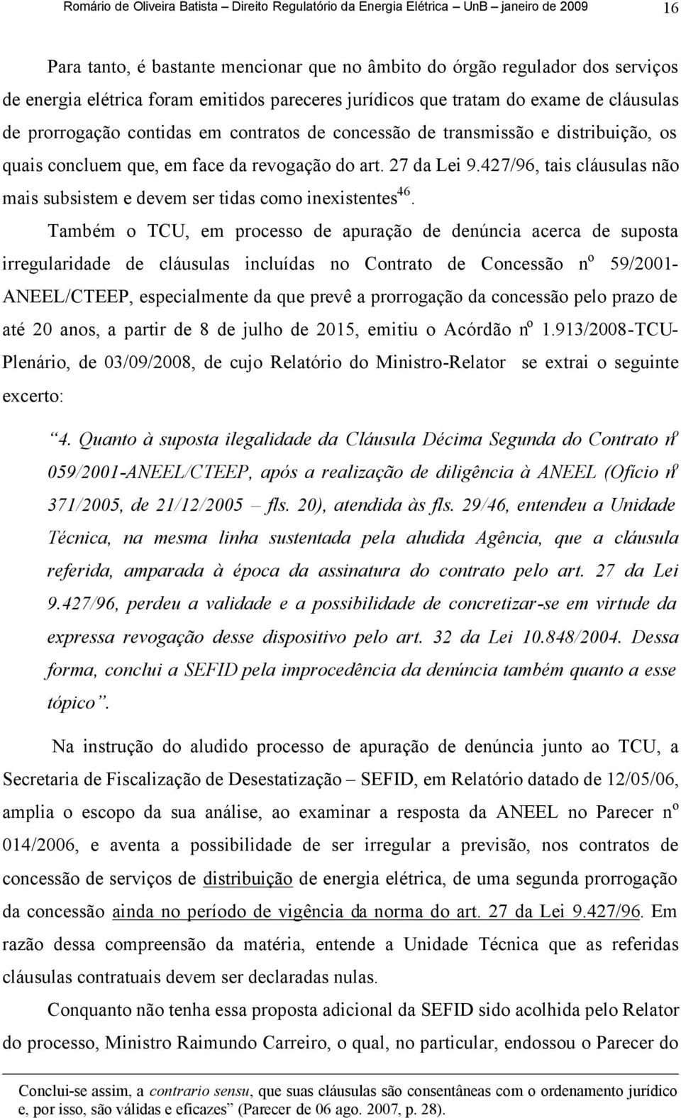 27 da Lei 9.427/96, tais cláusulas não mais subsistem e devem ser tidas como inexistentes 46.