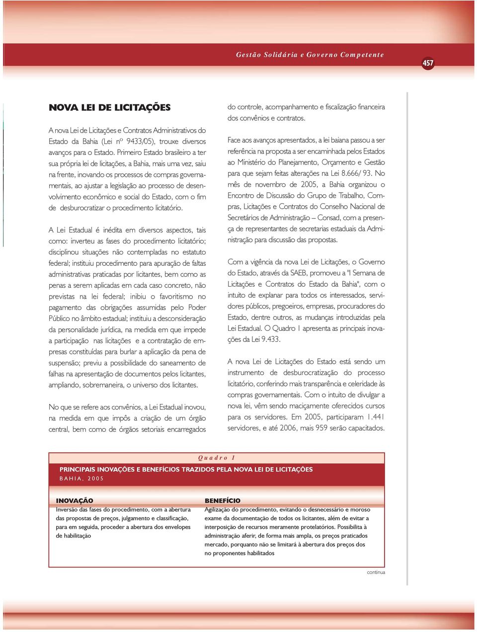 desenvolvimento econômico e social do Estado, com o fim de desburocratizar o procedimento licitatório.