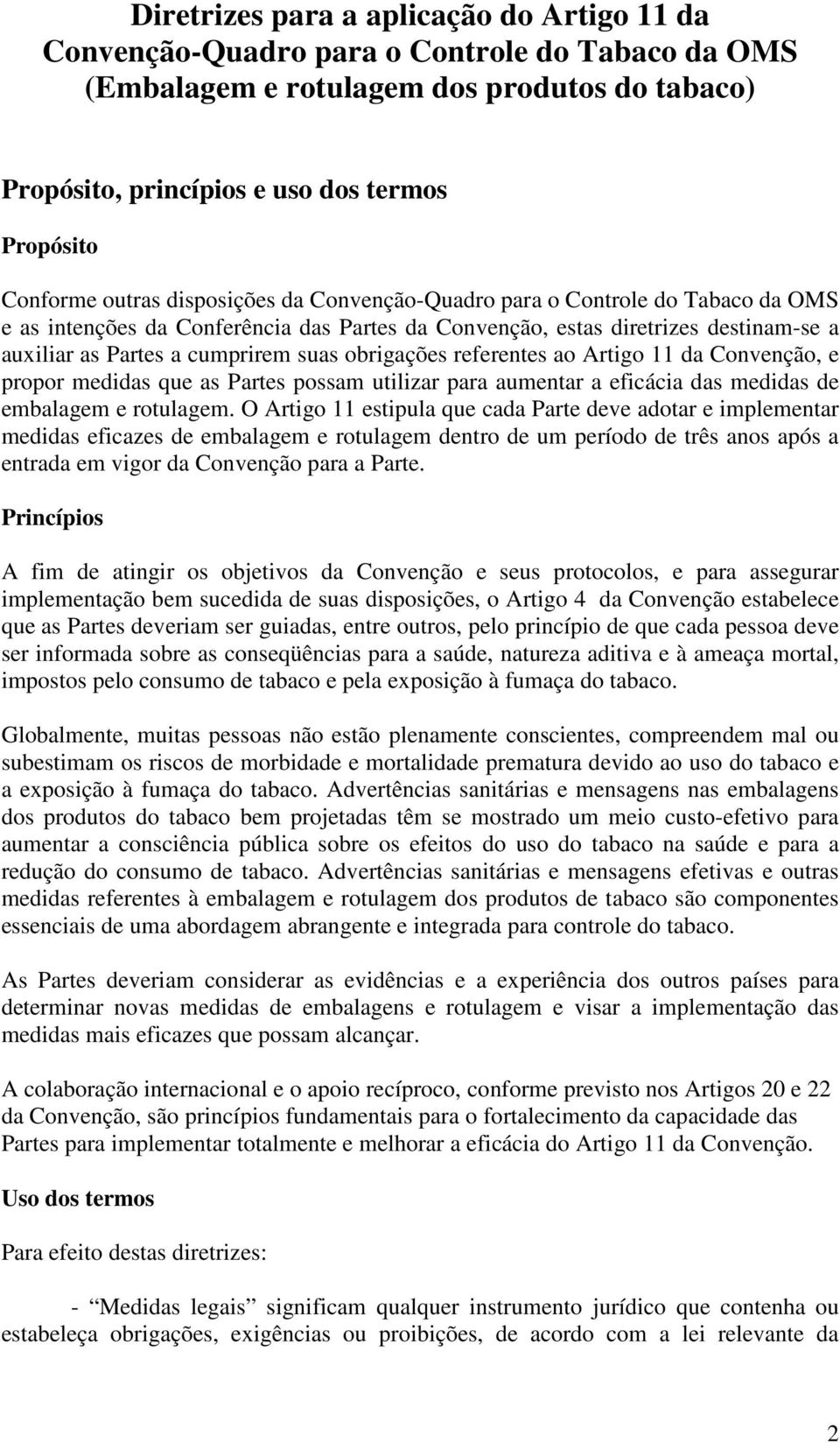 obrigações referentes ao Artigo 11 da Convenção, e propor medidas que as Partes possam utilizar para aumentar a eficácia das medidas de embalagem e rotulagem.