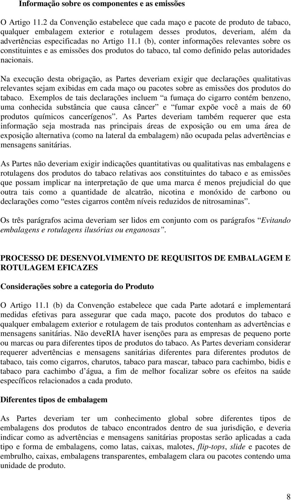 1 (b), conter informações relevantes sobre os constituintes e as emissões dos produtos do tabaco, tal como definido pelas autoridades nacionais.