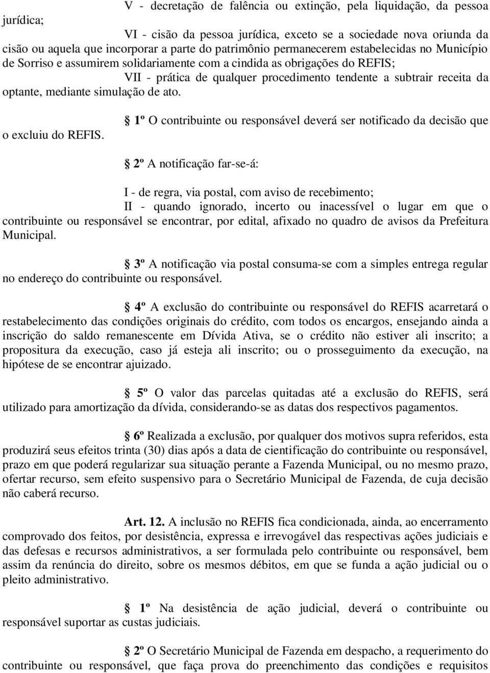 mediante simulação de ato. o excluiu do REFIS.