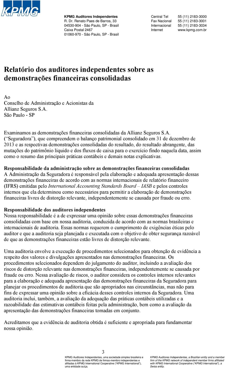2183-3034 Internet www.kpmg.com.br Relatório dos auditores independentes sobre as demonstrações financeiras consolidadas Ao